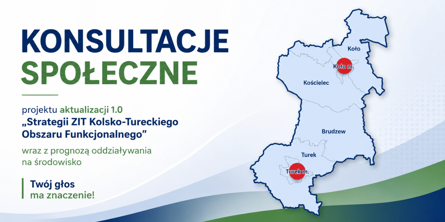 Konsultacje społeczne projektu aktualizacji 1.0 „Strategii ZIT Kolsko-Tureckiego Obszaru Funkcjonalnego” wraz z prognozą oddziaływania na środowisko